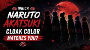 Which Naruto Akatsuki Cloak Color Matches You?