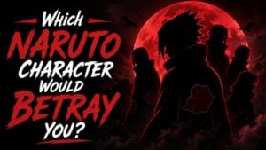 Which Naruto Character Would Betray You?