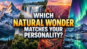 Which Natural Wonder Matches Your Personality?