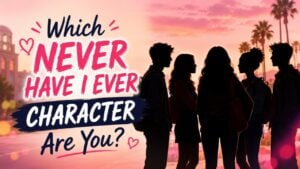 Which Never Have I Ever Character Are You?