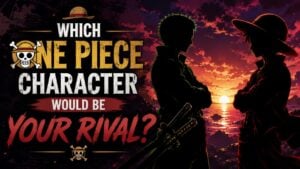 Which One Piece Character Would Be Your Rival?