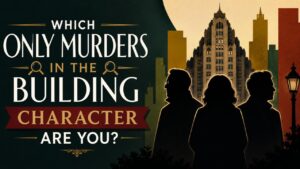 Which Only Murders in the Building Character Are You?