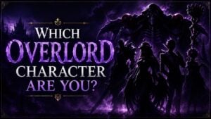 Which Overlord Character Are You?