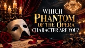 Which Phantom of the Opera Character Are You?