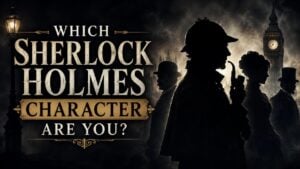 Which Sherlock Holmes Character Are You?
