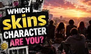 Which Skins Character Are You?