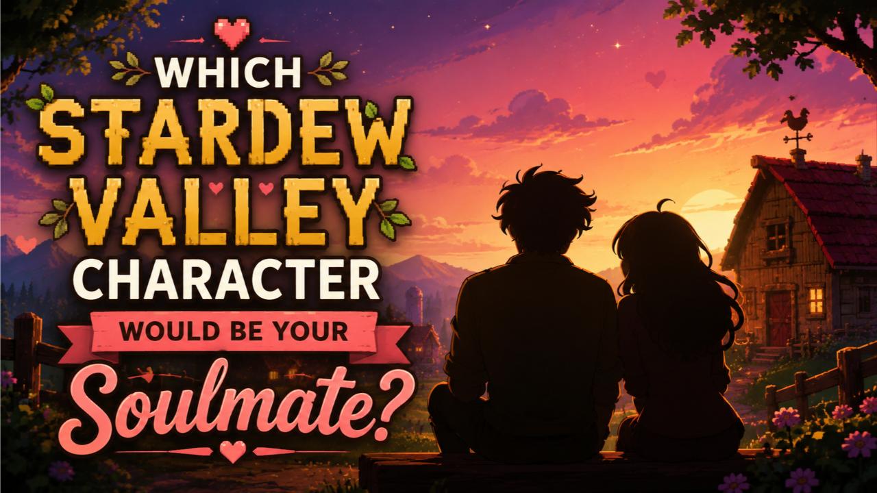 Which Stardew Valley Character Would Be Your Soulmate?