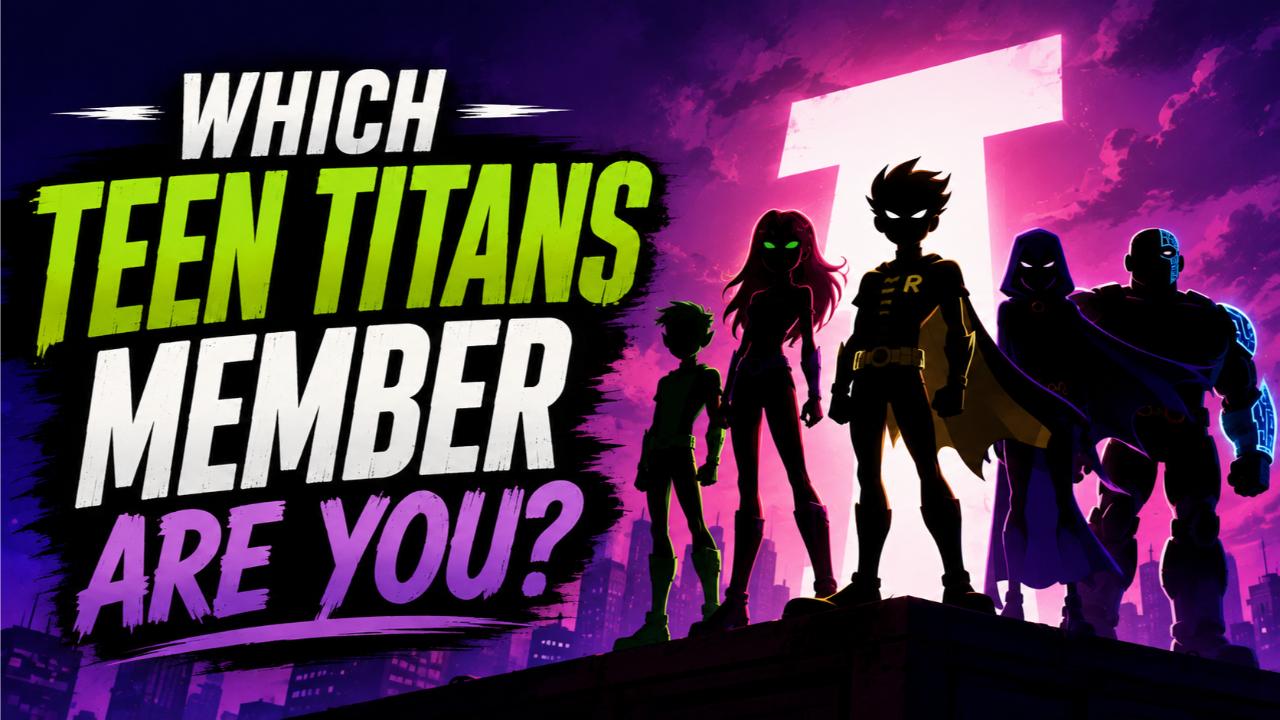 Which Teen Titans Member Are You?