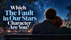 Which The Fault in Our Stars Character Are You?