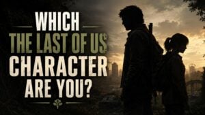 Which The Last of Us Character Are You?