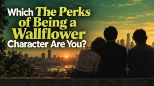 Which The Perks of Being a Wallflower Character Are You?