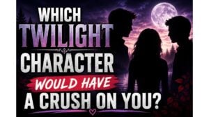 Which Twilight Character Would Have A Crush On You?