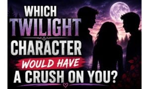 Which Twilight Character Would Have A Crush On You?