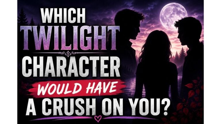 Which Twilight Character Would Have A Crush On You?