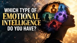 Which Type of Emotional Intelligence Do You Have?