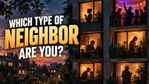 Which Type of Neighbor Are You?
