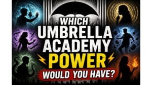 Which Umbrella Academy Power Would You Have?