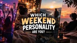 Which Weekend Personality Are You?