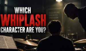 Which Whiplash Character Are You?