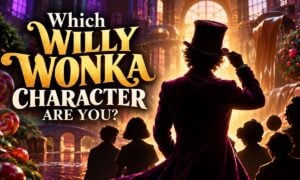 Which Willy Wonka Character Are You?