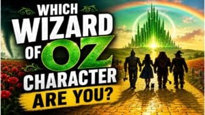 Which Wizard of Oz Character Are You?