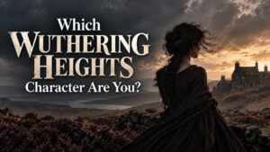 Which Wuthering Heights Character Are You?