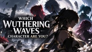 Which Wuthering Waves Character Are You?