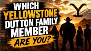 Which Yellowstone Dutton Family Member Are You?
