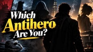 Which Antihero Are You?