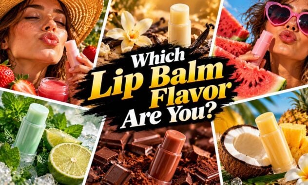 Which Lip Balm Flavor Are You?