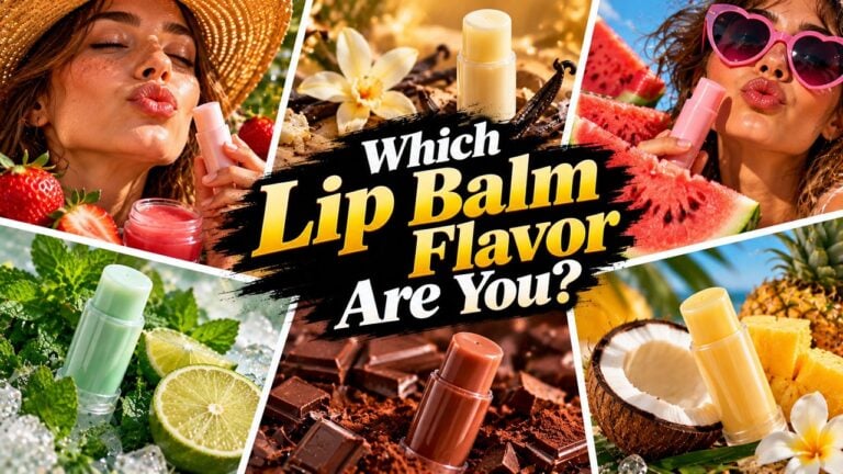 Which Lip Balm Flavor Are You?