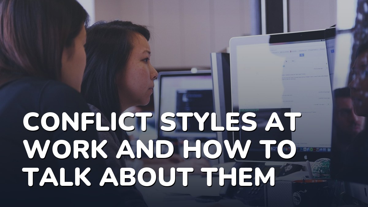 Conflict Styles at Work and How to Talk About Them