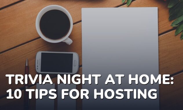 Trivia Night at Home: 10 Tips for Hosting a Fun Evening