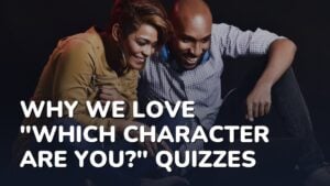 Why We Love "Which Character Are You?" Quizzes